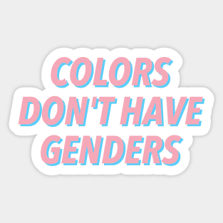 COLORS DON'T HAVE GENDERS 🏳️‍🌈 Sticker